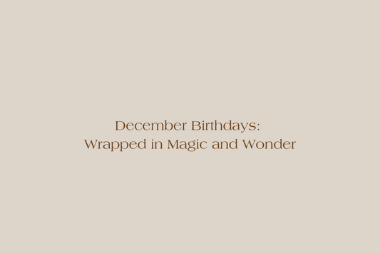 December Birthdays: Wrapped in Magic and Wonder