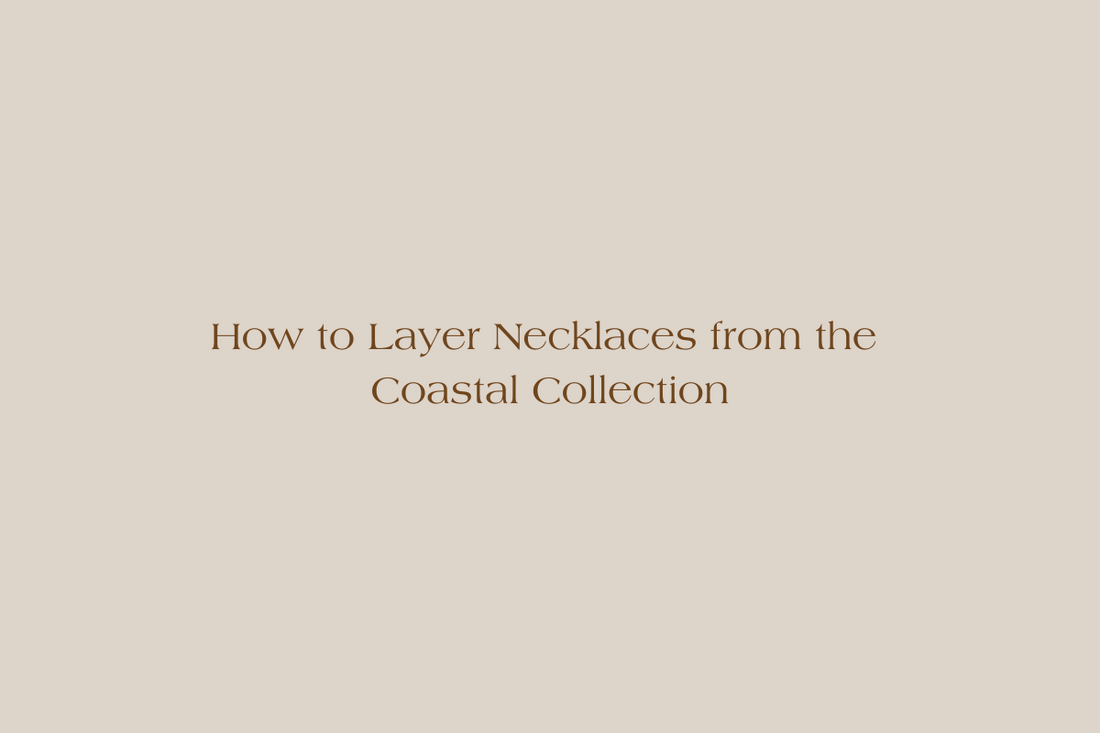 How to Layer Necklaces from the Coastal Collection