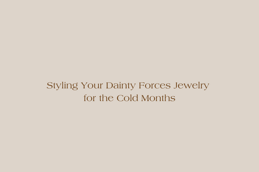 Styling Your Dainty Forces Jewelry for the Cold Months