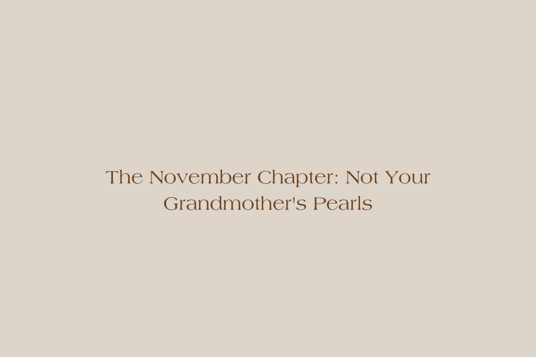 The November Chapter: Not Your Grandmother's Pearls