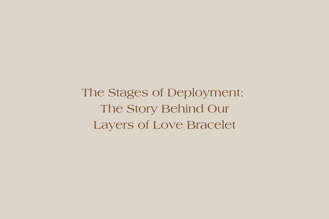 The Stages of Deployment: The Story Behind Our Layers of Love Bracelet