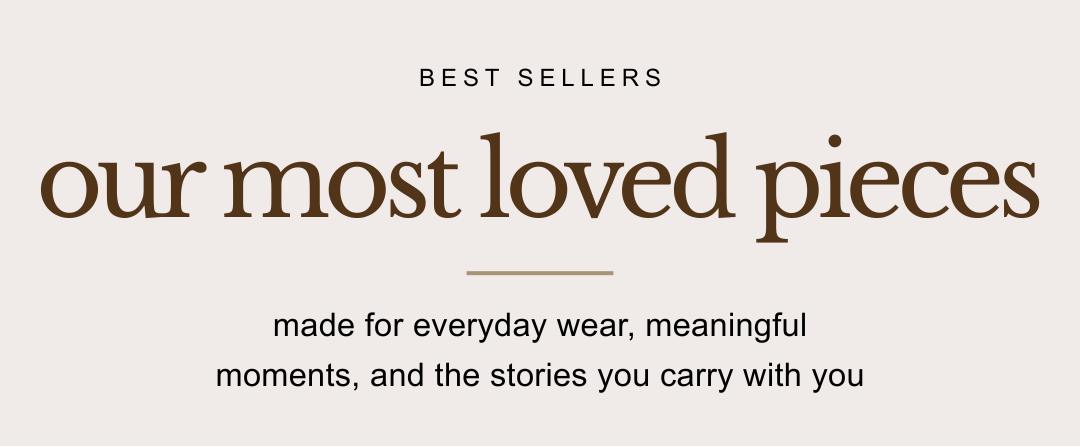 Text on a beige background with 'Best Sellers' and 'Our Most Loved Pieces' text.